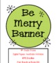 "Be Merry" Banner